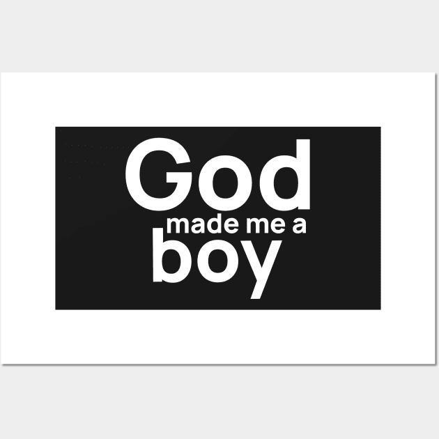 God Made Me A Boy Wall Art by mikepod